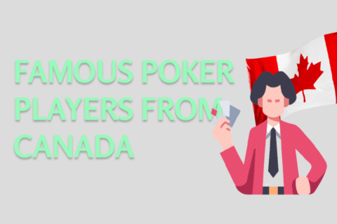 Top 6 The Most Famous Poker Players From Canada