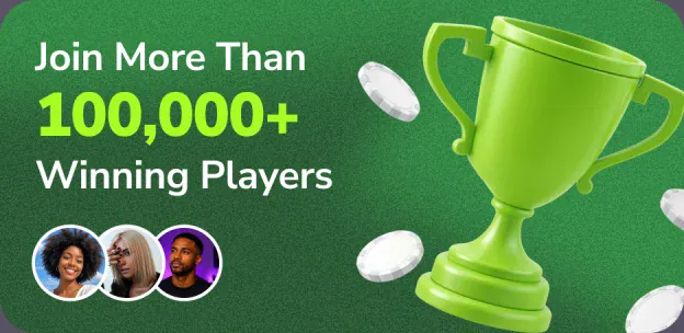 Join more than 100,000+ winning players