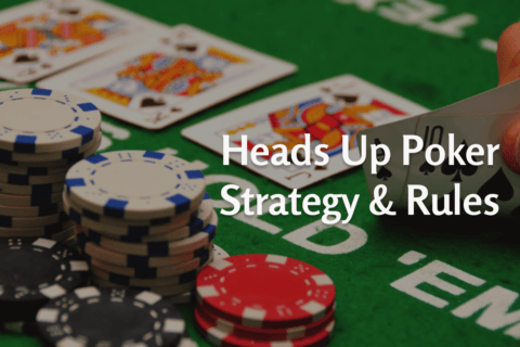 Heads Up Poker Strategy and Rules