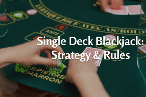 Single Deck Blackjack Strategy and Rules